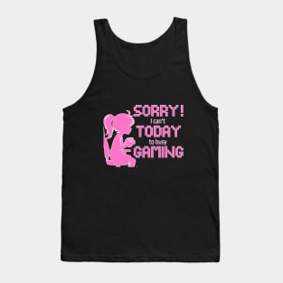 Sorry! I cant today, to busy gaming Tank Top